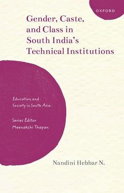 Gender, Caste, and Class in South India's Technical Institutions