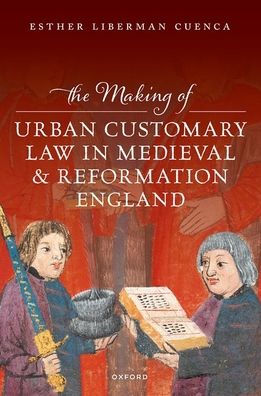 The Making of Urban Customary Law Medieval and Reformation England