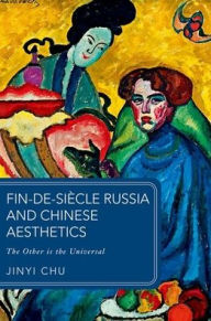 Ebook for manual testing download Fin-de-siècle Russia and Chinese Aesthetics: The Other is the Universal DJVU 9780198920397