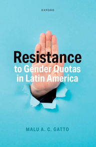 Title: Resistance to Gender Quotas in Latin America, Author: Malu A. C. Gatto