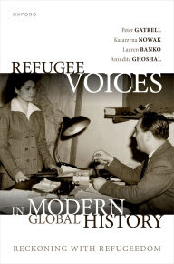 Books downloading onto kindle Refugee Voices in Modern Global History: Reckoning with Refugeedom (English Edition) 9780198937296 by Peter Gatrell, Katarzyna Nowak, Lauren Banko, Anindita Ghoshal