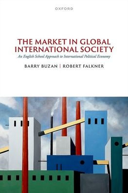 The Market Global International Society: An English School Approach to Political Economy