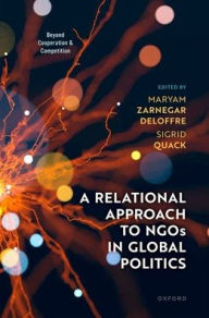 Electronics textbook download A Relational Approach to NGOs in Global Politics: Beyond Cooperation and Competition (English literature) DJVU 9780198942726 by Maryam Zarnegar Deloffre, Sigrid Quack