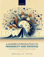 A Modern Introduction to Probability and Statistics: Understanding Statistical Principles in the Age of the Computer