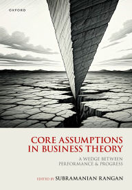Title: Core Assumptions in Business Theory: A Wedge Between Performance and Progress, Author: OUP Oxford