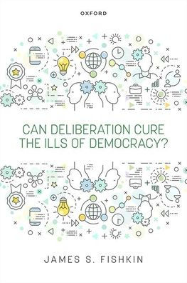 Can Deliberation Cure the Ills of Democracy?