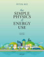 The Simple Physics of Energy Use, Second Edition