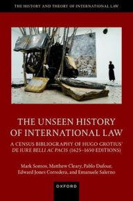 Title: The Unseen History of International Law, Author: Mark Somos
