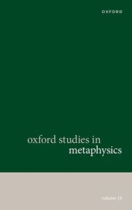 Title: Oxford Studies in Metaphysics: Volume 14, Author: Karen Bennett