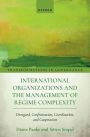 International Organizations and the Management of Regime Complexity: Disregard, Confrontation, Coordination, and Cooperation