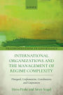 International Organizations and the Management of Regime Complexity: Disregard, Confrontation, Coordination, and Cooperation