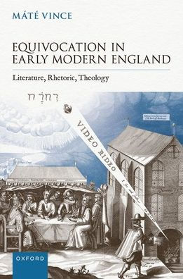 Equivocation Early Modern England: Literature, Rhetoric, Theology