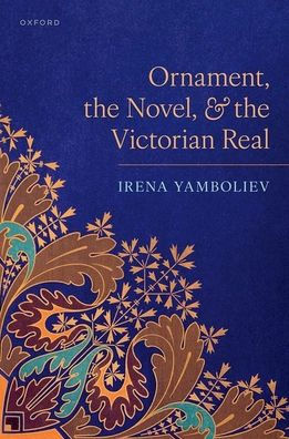 Ornament, the Novel, and Victorian Real