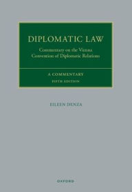 Title: Diplomatic Law: Commentary on the Vienna Convention on Diplomatic Relations, Author: Eileen Denza