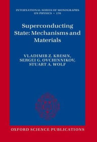 Title: Superconducting State: Mechanisms and Materials, Author: Vladimir Kresin