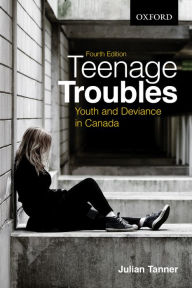 Title: Teenage Troubles: Youth and Deviance in Can., Author: Tanner