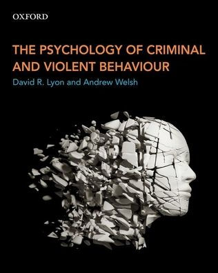 The Psychology of Criminal and Violent Behaviour