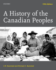 Title: A History of the Canadian Peoples / Edition 5, Author: J. M. Bumsted