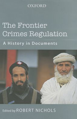 The Frontier Crimes Regulation: A History in Documents