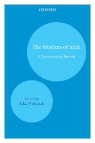 Title: The Muslims of India: A Documentary Record, Author: A.G. Noorani