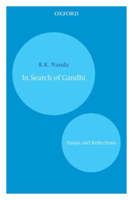 Title: In Search of Gandhi: Essays and Reflections, Author: B.R. Nanda