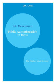 Title: Public Administration in India: The Higher Civil Service, Author: S.R. Maheshwari