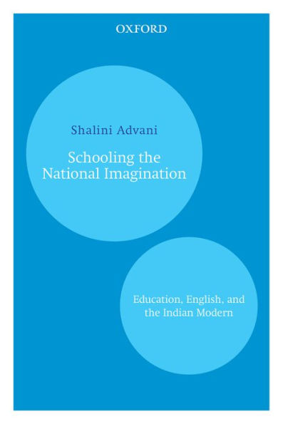 Schooling the National Imagination: Education, English, and the Indian Modern