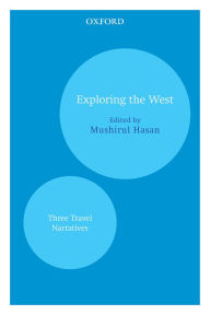 Title: Exploring the West: Three Travel Narratives, Author: Mushirul Hasan