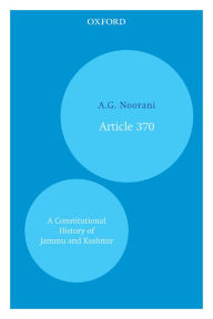 Title: Article 370: A Constitutional History of Jammu and Kashmir, Author: A.G. Noorani