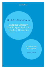 Title: Banking Strategy, Credit Appraisal, and Lending Decisions: A Riskâ?