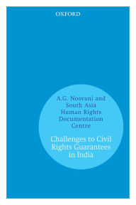 Title: Challenges to Civil Rights Guarantees in India, Author: A.G. Noorani