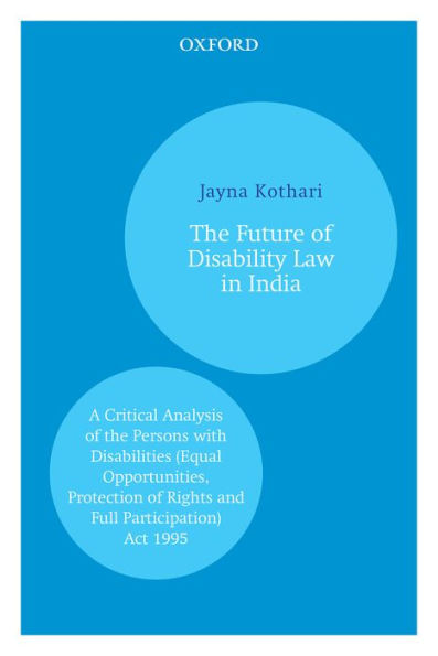 The Future of Disability Law in India: A Critical Analysis of the Persons with Disabilities (Equal Opportunities, Protection of Rights and Full Participation) Act 1995