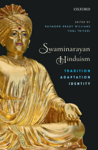 Title: Swaminarayan Hinduism: Tradition, Adaptation, and Identity, Author: Raymond Brady Williams