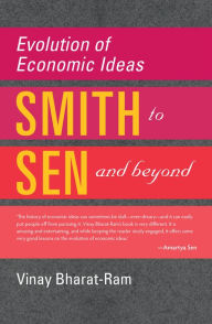 Title: Evolution of Economic Ideas: Adam Smith to Amartya Sen and Beyond, Author: Vinay Bharat-Ram