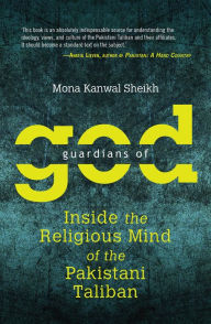 Title: Guardians of God: Inside the Religious Mind of the Pakistani Taliban, Author: Mona Kanwal Sheikh