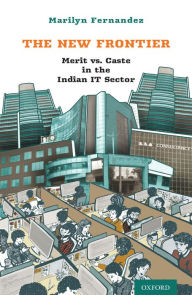 Title: The New Frontier: Merit vs. Caste in the Indian IT Sector, Author: Marilyn Fernandez