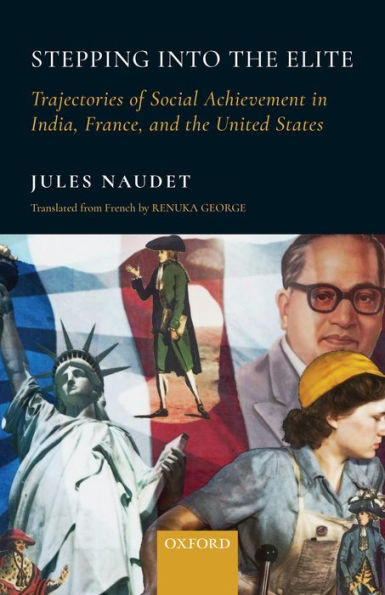 Stepping into the Elite: Trajectories of Social Achievement in India,France, and the United States