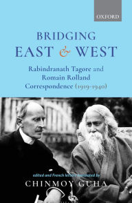 Title: Bridging East and West: Rabindranath Tagore and Romain Rolland Correspondence (1919-1940), Author: Chinmoy Guha