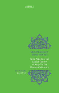 Title: Some Aspects of Labour History of Bengal in the Nineteenth Century: Two Views, Author: Dipesh Chakrabarty