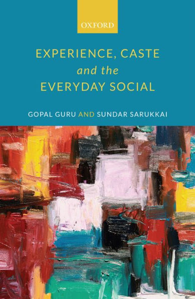 Experience, Caste, and the Everyday Social