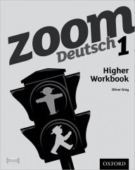 Title: Zoom Deutsch 1: Higher Workbook1, Author: Oliver Gray