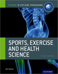 Title: IB Diploma Sports, Exercise & Health: Course Book: Oxford IB diploma, Author: John Sproule