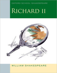 Title: Richard II: Oxford School Shakespeare, Author: William Shakespeare