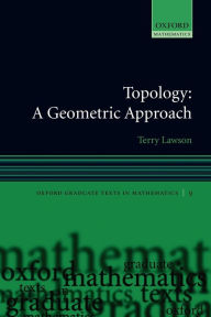 Title: Topology: A Geometric Approach, Author: Terry Lawson