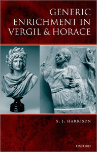 Title: Generic Enrichment in Vergil and Horace, Author: S. J. Harrison