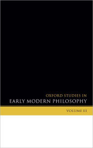 Title: Oxford Studies in Early Modern Philosophy: Volume III, Author: Daniel Garber