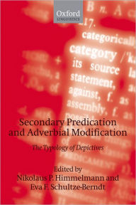 Title: Secondary Predication and Adverbial Modification: The Typology of Depictives, Author: Nikolaus P. Himmelmann