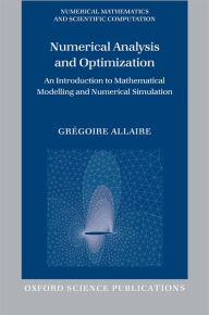 Title: Numerical Analysis and Optimization: An Introduction to Mathematical Modelling and Numerical Simulation, Author: Grïgoire Allaire