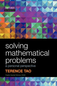 Title: Solving Mathematical Problems: A Personal Perspective, Author: Terence Tao