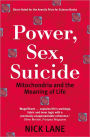 Power, Sex, Suicide: Mitochondria and the Meaning of Life